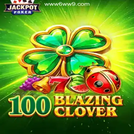 Discover the Thrills of 100BlazingClover on the 6WW9.COM Platform